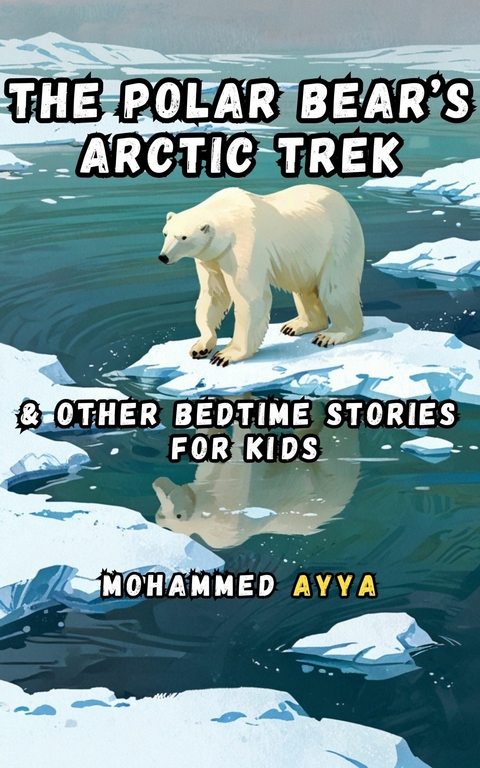 The Polar Bear's Arctic  Trek -  Mohammed Ayya