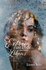 Die Extremzust&auml;nde meines Lebens - Leonie Seitz