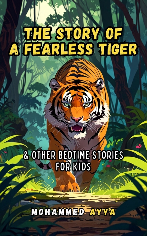 The Story of a Fearless Tiger -  Mohammed Ayya