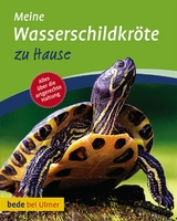 Meine Wasserschildkr&ouml;te zu Hause - Tina Gorf, Eva-Grit Schneider