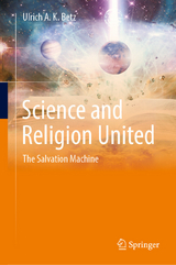 Science and Religion United -  Ulrich A. K. Betz