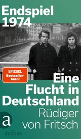 Endspiel 1974 &ndash; Eine Flucht in Deutschland - R&uuml;diger von Fritsch