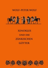 Xenokles und die z&auml;nkischen G&ouml;tter - Wolf-Peter Wolf