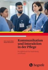 Kommunikation und Interaktion in der Pflege -  Heinz-Joachim B&uuml;ker,  Margret Schumacher