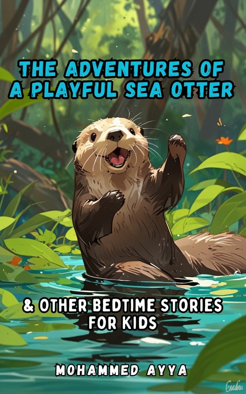 The Adventures of a Playful Sea Otter -  Mohammed Ayya