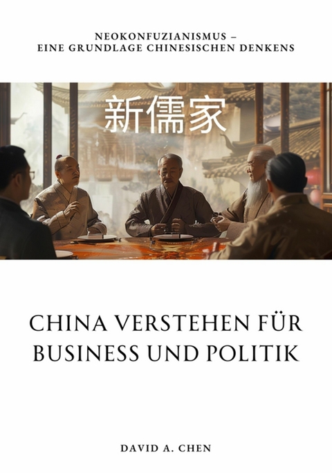 China verstehen für  Business und Politik -  David A. Chen
