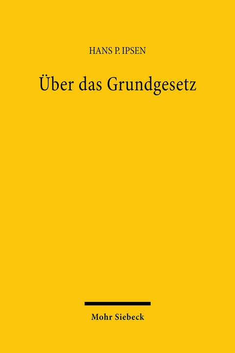 &Uuml;ber das Grundgesetz -  Hans P. Ipsen