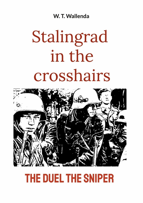Stalingrad in the crosshairs - W. T. Wallenda