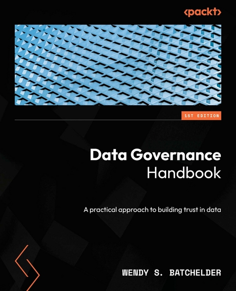 Data Governance Handbook -  Wendy S. Batchelder