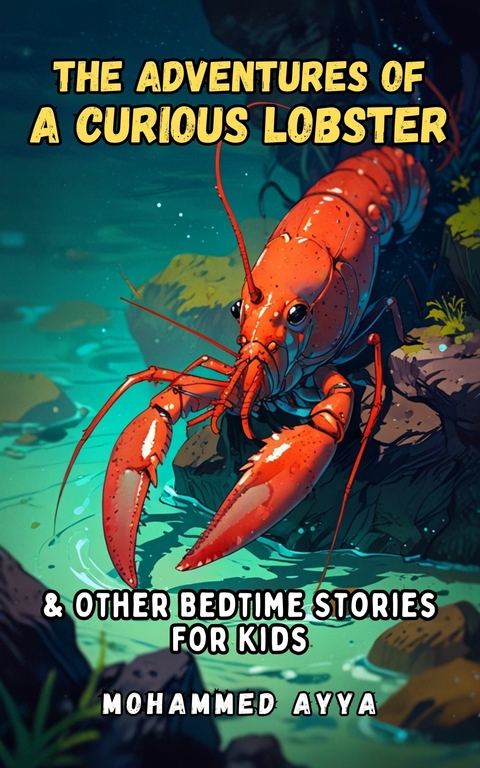 The Adventures of a Curious Lobster -  Mohammed Ayya
