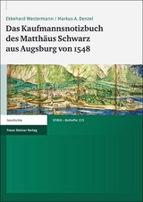 Das Kaufmannsnotizbuch des Matth&auml;us Schwarz aus Augsburg von 1548 - Ekkehard Westermann, Markus A. Denzel