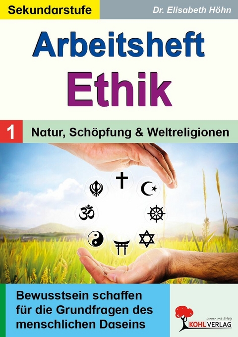 Arbeitsheft Ethik / Band 1: Natur, Sch&ouml;pfung und Weltreligionen -  Elisabeth H&ouml;hn