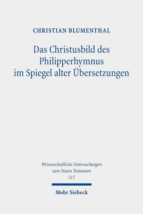 Das Christusbild des Philipperhymnus im Spiegel alter &Uuml;bersetzungen -  Christian Blumenthal