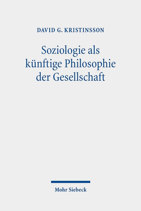 Soziologie als k&uuml;nftige Philosophie der Gesellschaft -  David G. Kristinsson