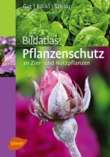 Bildatlas Pflanzenschutz an Zier- und Nutzpflanzen - Philipp Gut, Moritz B&uuml;rki, Wolfgang Schloz