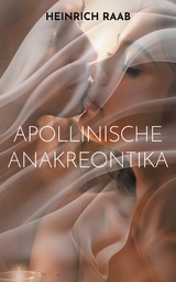 Apollinische Anakreontika - Heinrich Raab