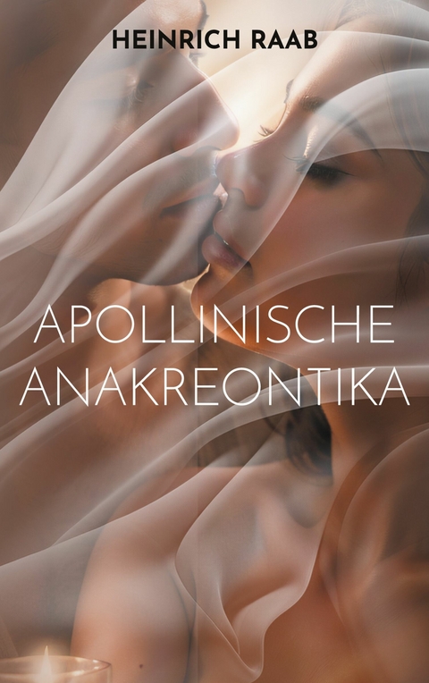 Apollinische Anakreontika - Heinrich Raab