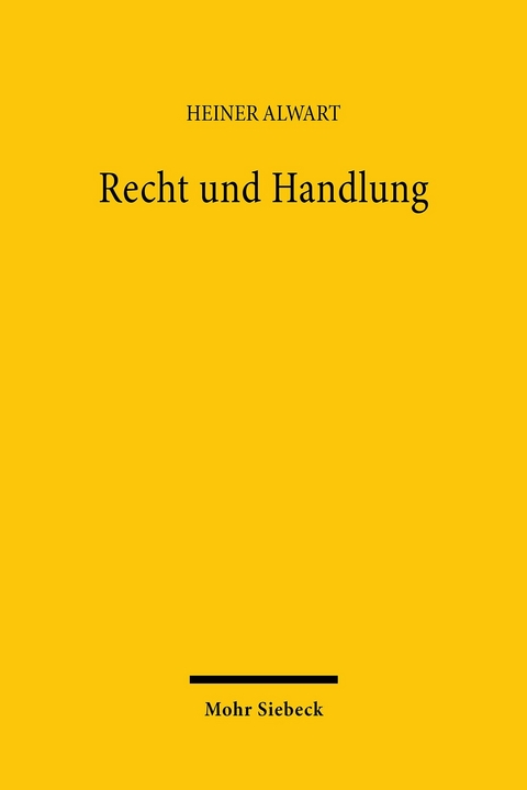 Recht und Handlung -  Heiner Alwart