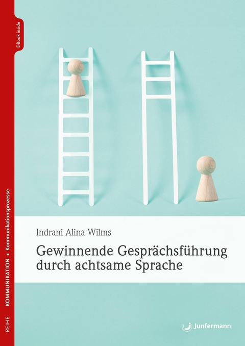 Gewinnende Gespr&auml;chsf&uuml;hrung durch achtsame Sprache - Indrani Alina Wilms