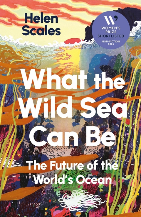 What the Wild Sea Can Be -  Helen Scales