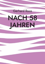 Nach 58 Jahren - Gerhard Roos