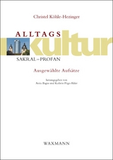Alltagskultur: sakral &ndash; profan - Christel K&ouml;hle-Hezinger