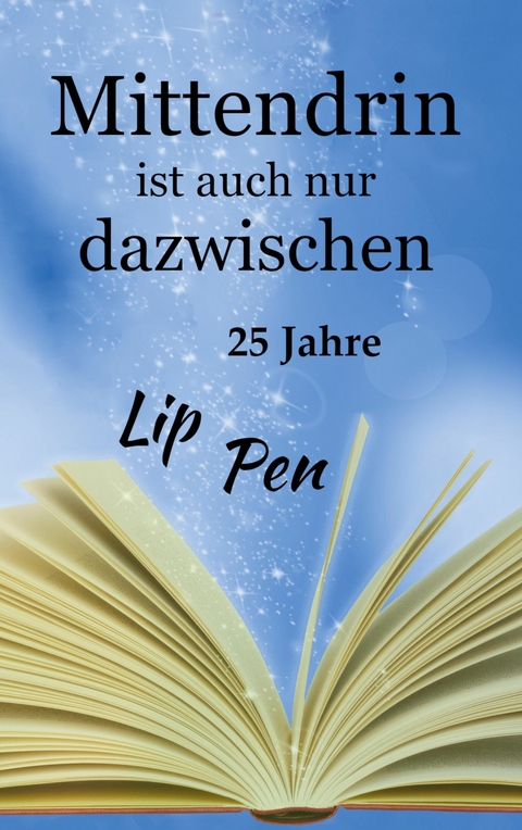 Mittendrin ist auch nur dazwischen - Miriam Pereluk, Ulrich Klappstein, Ingo Alth&ouml;fer, Thomas Marienfeldt, Christine Kosmol, Gudrun Rehmann, Werner Himmel, Elke Hanfmann, Klaudia Herzog, Friederike Prusa
