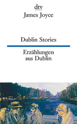 Dublin Stories Erz&auml;hlungen aus Dublin - James Joyce