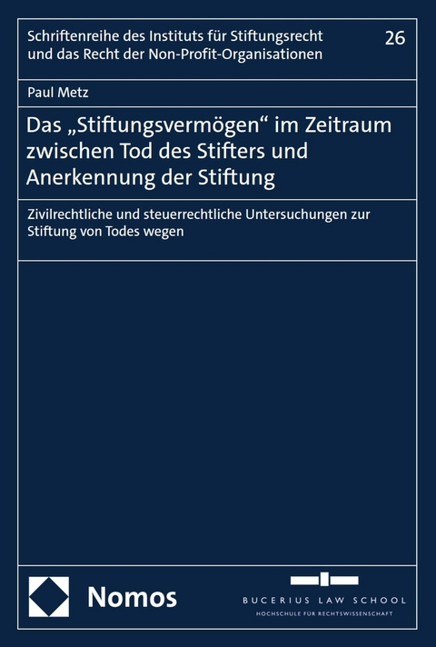 Das &bdquo;Stiftungsverm&ouml;gen" im Zeitraum zwischen Tod des Stifters und Anerkennung der Stiftung - Paul Metz