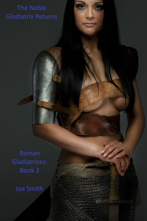 The Noble Gladiatrix Returns -  Joe Smith