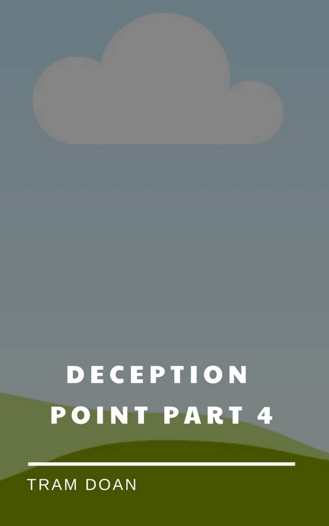 Deception Point Part 4 -  Tram Doan