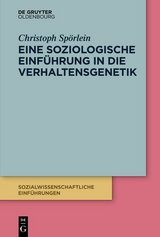 Eine soziologische Einf&uuml;hrung in die Verhaltensgenetik - Christoph Sp&ouml;rlein
