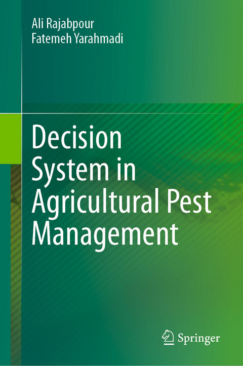 Decision System in Agricultural Pest Management - Ali Rajabpour, Fatemeh Yarahmadi
