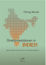 Direktinvestitionen in Indien: Steuerrechtliche Konsequenzen von Outboundinvestitionen - Chirag Bansal
