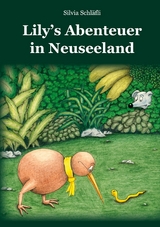 Lily's Abenteuer in Neuseeland - Silvia Schl&auml;fli