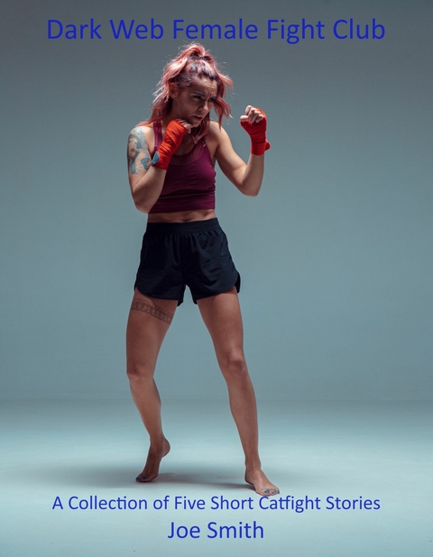 Dark Web Female Fight Club -  Joe Smith