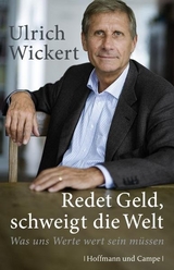 Redet Geld, schweigt die Welt - Ulrich Wickert