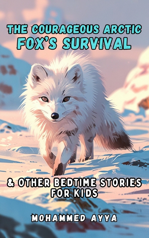 The Courageous Arctic Fox's Survival -  Mohammed Ayya