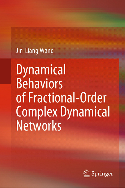 Dynamical Behaviors of Fractional-Order Complex Dynamical Networks - Jin-Liang Wang