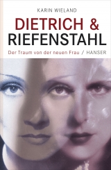 Dietrich & Riefenstahl - Karin Wieland