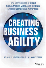 Creating Business Agility - Rodney Heisterberg, Alakh Verma