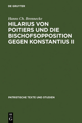 Hilarius von Poitiers und die Bischofsopposition gegen Konstantius II - Hanns Ch. Brennecke