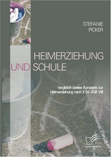 Heimerziehung und Schule - Stefanie Picker