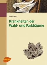 Krankheiten der Wald- und Parkb&auml;ume - Heinz Butin