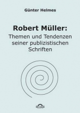 Robert M&uuml;ller: Themen u. Tendenzen seiner publizistischen Schriften - G&uuml;nter Helmes