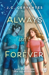 Always Isn't Forever &ndash; Kann wahre Liebe den Tod besiegen? - J. C. Cervantes