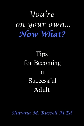 You're On Your Own...Now What?