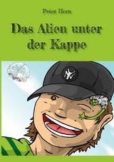 Das Alien unter der Kappe - Peter Horn