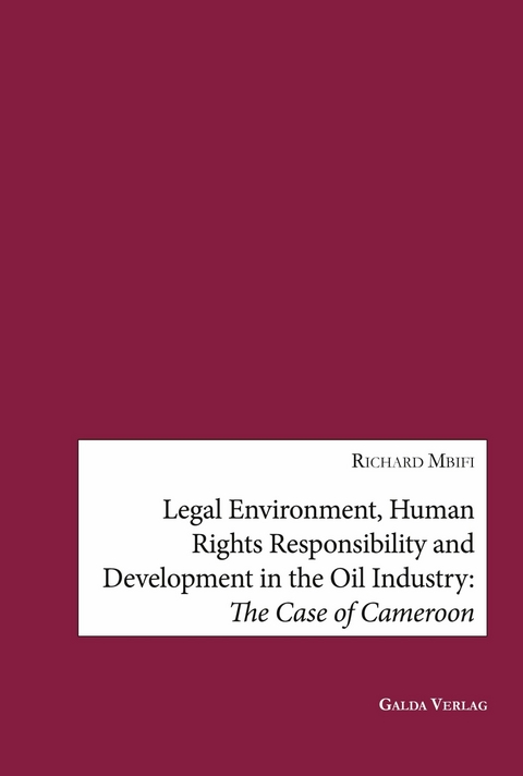 Legal Environment, Human Rights Responsibility and Development in the Oil Industry - Richard Mbifi