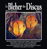 Le BLEHER des DISCUS, TOME 2 - 